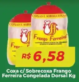 Mart Minas Coxa c/ Sobrecoxa Frango Ferreira Congelada Dorsal oferta