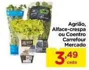 Carrefour Carrefour - agrião/alface-crespa ou coentro mercado oferta