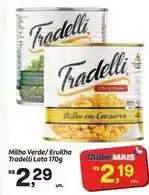 Fort Atacadista Tradelli - milho verde/erulha oferta