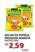 Assaí Atacadista Maratá - milho de pipoca premium oferta