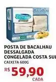 Assaí Atacadista Costa sul - posta de bacalhau dessalgada congelada costa suici oferta
