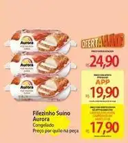 Atacadão Aurora - filezinho suino oferta