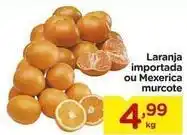 Carrefour Laranja importada ou mexerica murcote oferta