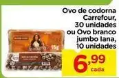 Carrefour Carrefour - ovo de codorna 30 unidades ou ovo branco oferta