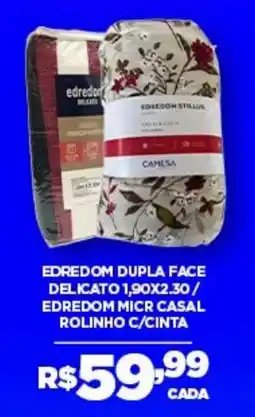 DB Supermercados Eddredom dupla face delicato / edredom micr casal rolinho c/cinta oferta