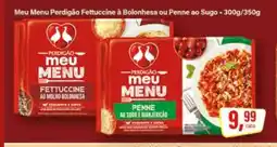 Rede Supermarket Meu Menu Perdigão Fettuccine à Bolonhesa ou Penne ao Sugo oferta