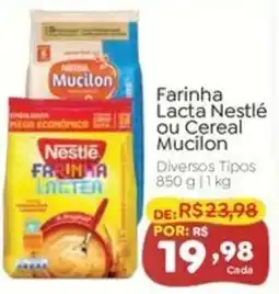 Novo Atacarejo Farinha Lacta Nestlé ou Cereal Mucilon oferta