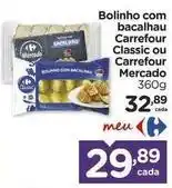 Carrefour Carrefour - bolinho com bacalhau classic ou mercado oferta