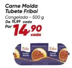 Dia Friboi - carne moída tubete oferta