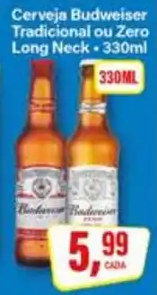 Rede Supermarket Cerveja Budweiser Tradicional ou Zero Long Neck oferta