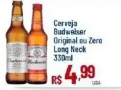 Max Atacadista Cerveja Budweiser Original ou Zero Long Neck oferta
