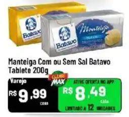 Max Atacadista Manteiga Com ou Sem Sal Batavo oferta