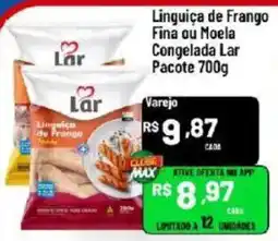Max Atacadista Linguiça de Frango Fina ou Moela Congelada Lar oferta