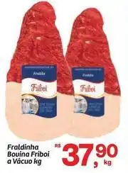Fort Atacadista Friboi - fraldinha bouina a vácuo oferta