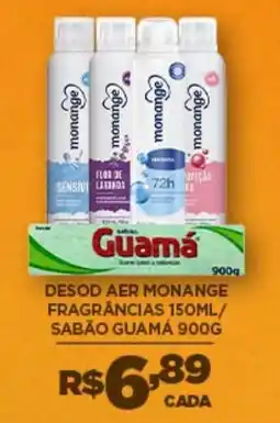 DB Supermercados Desod aer monange fragrâncias 150ml/ sabão guamá 900g oferta