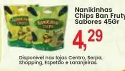Federzoni Supermercados Nanikinhas Chips Ban Fruty Sabores oferta