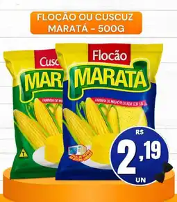 Serrano Supermercado Flocão ou cuscuz marata oferta