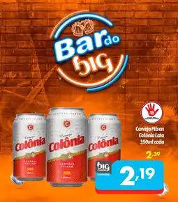 Supermercados Big Compra Cerveja Pilsen Colônia oferta