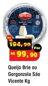 Royal Supermercados Queijo Brie ou Gorgonzola São Vicente Kg oferta
