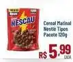 Max Atacadista Nestlé - cereal matinal tipos oferta