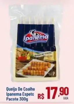 Max Atacadista Queijo de coalho ipanema espeto oferta