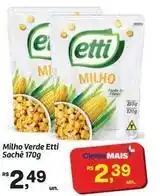 Fort Atacadista Etti - milho verde sache oferta