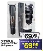 Fort Atacadista De - aparelho de barbear chic lar multigroom oferta