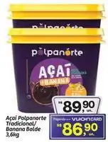 Fort Atacadista Polpanorte - açaí tradicional/ banana oferta
