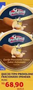 Assaí Atacadista Ipanema - queijo tipo provolone fracionado oferta