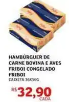 Assaí Atacadista Friboi - hambúrguer de carne bovina e aves congelado oferta
