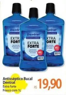 Atacadão Antisséptico Bucal Dentrat Extra forte oferta