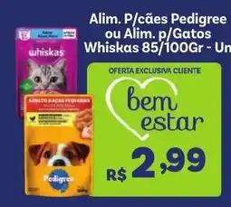 Covabra Supermercados Alim. p/cães Pedigree ou Alim. p/Gatos Whiskas 85/100Gr oferta