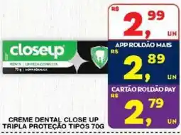 Roldão Creme dental close up tripla proteção tipos 70g oferta