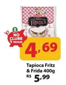 Supermercados Tischler Tapioca fritz & frida oferta