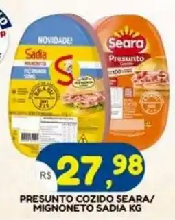 Bramil Supermercados Presunto cozido seara/ mignoneto sadia kg oferta