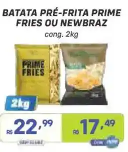 Prezunic batata pré-frita prime fries ou newbraz oferta