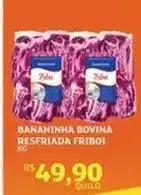 Assaí Atacadista Friboi - bananinha bovina resfriada oferta