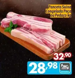 Supermercados Big Compra Panceta Suína Congelada Peca ou Pedaco kg oferta
