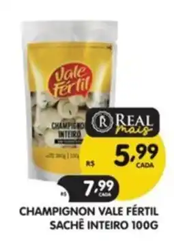 Supermercados Real Champignon vale fértil sachê inteiro 100g oferta