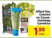Carrefour Carrefour - alface lisa, coentro ou couve manteiga oferta