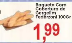 Federzoni Supermercados Baguete Com Cobertura de Gergelim Federzonni oferta