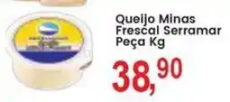 Federzoni Supermercados Queijo Minas Frescal Serramar oferta