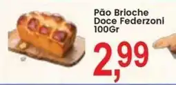 Federzoni Supermercados Pão Brioche Doce Federzoni oferta