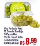Max Atacadista Valle - uva agrivale arra 15 duvale bandeja 500g ou uva verde grand valle sem semmente bandeja 500g oferta
