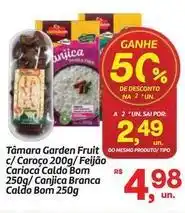 Fort Atacadista Bom - tâmara garden fruit c/caroço/feijao carioca caldo oferta