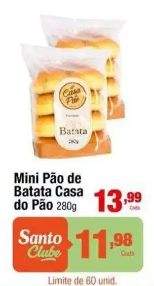 Santo Supermercados Mini Pão de Batata Casa do Pão oferta