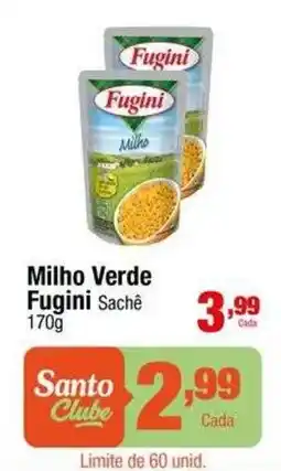 Santo Supermercados Milho Verde Fugini Sachê oferta