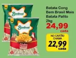 Chama Supermercados Batata Cong Bem Brasil Mais Batata Palito oferta