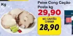 Chama Supermercados Peixe Cong Cação Posta oferta