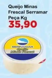 Chama Supermercados Queijo Minas Frescal Serramar oferta